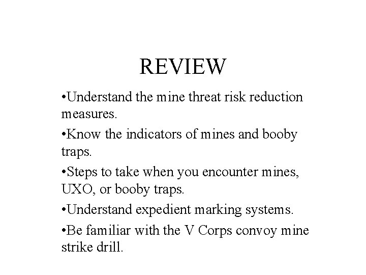 REVIEW • Understand the mine threat risk reduction measures. • Know the indicators of