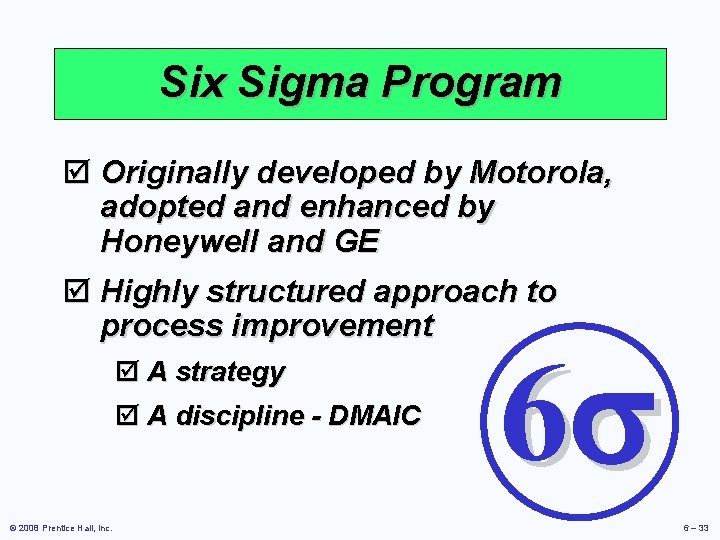 Six Sigma Program þ Originally developed by Motorola, adopted and enhanced by Honeywell and