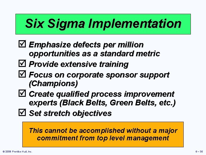 Six Sigma Implementation þ Emphasize defects per million opportunities as a standard metric þ