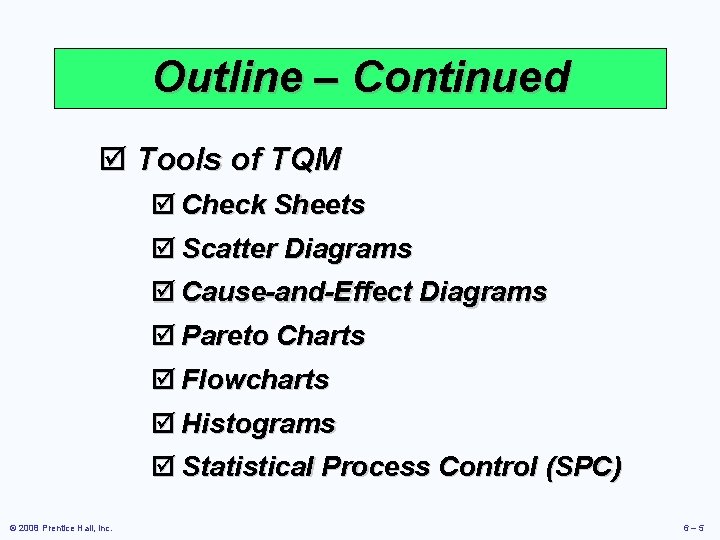 Outline – Continued þ Tools of TQM þ Check Sheets þ Scatter Diagrams þ