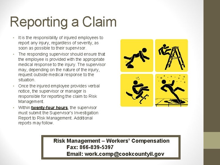 Reporting a Claim • It is the responsibility of injured employees to report any