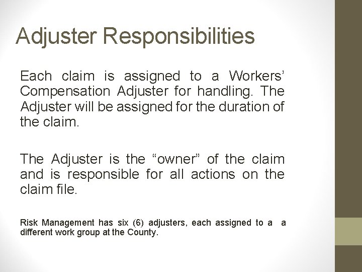 Adjuster Responsibilities Each claim is assigned to a Workers’ Compensation Adjuster for handling. The