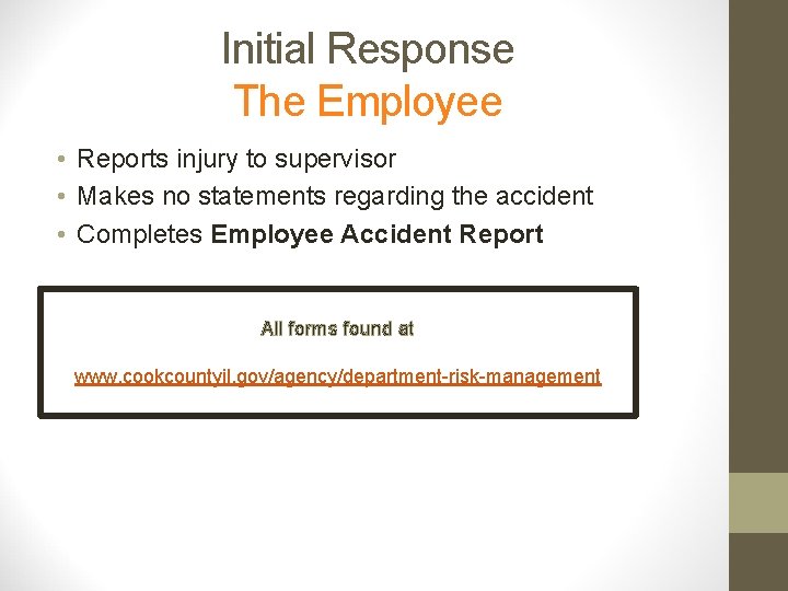 Initial Response The Employee • Reports injury to supervisor • Makes no statements regarding