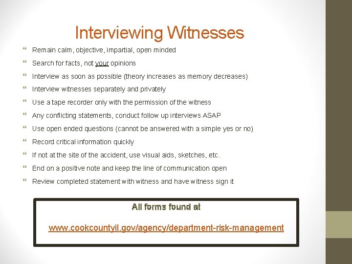 Interviewing Witnesses Remain calm, objective, impartial, open minded Search for facts, not your opinions