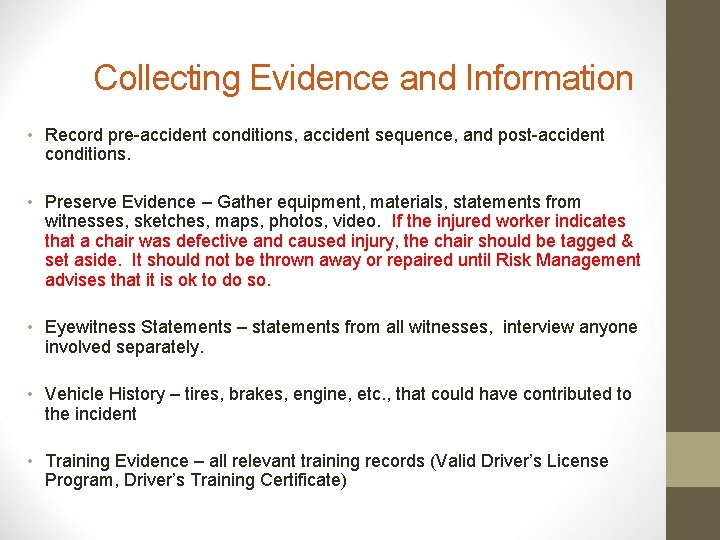 Collecting Evidence and Information • Record pre-accident conditions, accident sequence, and post-accident conditions. •