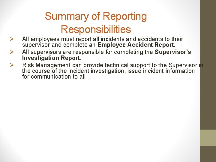 Summary of Reporting Responsibilities Ø Ø Ø All employees must report all incidents and