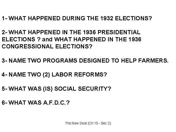 1 - WHAT HAPPENED DURING THE 1932 ELECTIONS? 2 - WHAT HAPPENED IN THE