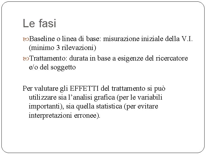 Le fasi Baseline o linea di base: misurazione iniziale della V. I. (minimo 3