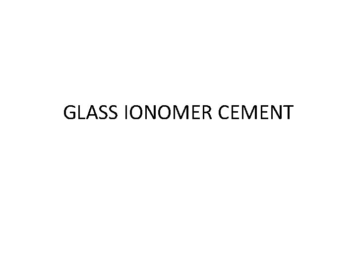 GLASS IONOMER CEMENT 