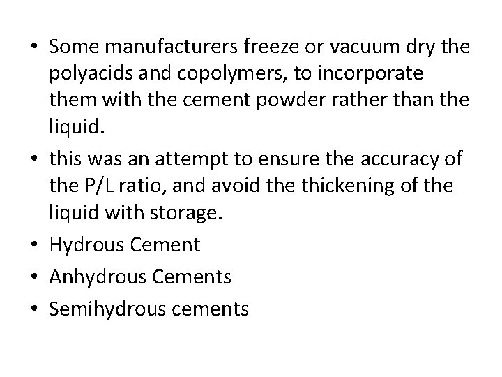  • Some manufacturers freeze or vacuum dry the polyacids and copolymers, to incorporate