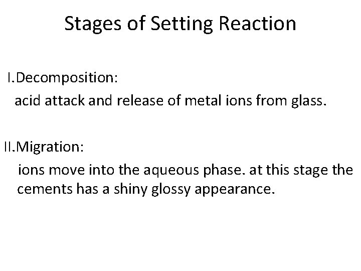 Stages of Setting Reaction I. Decomposition: acid attack and release of metal ions from