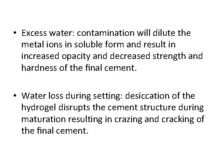 • Excess water: contamination will dilute the metal ions in soluble form and