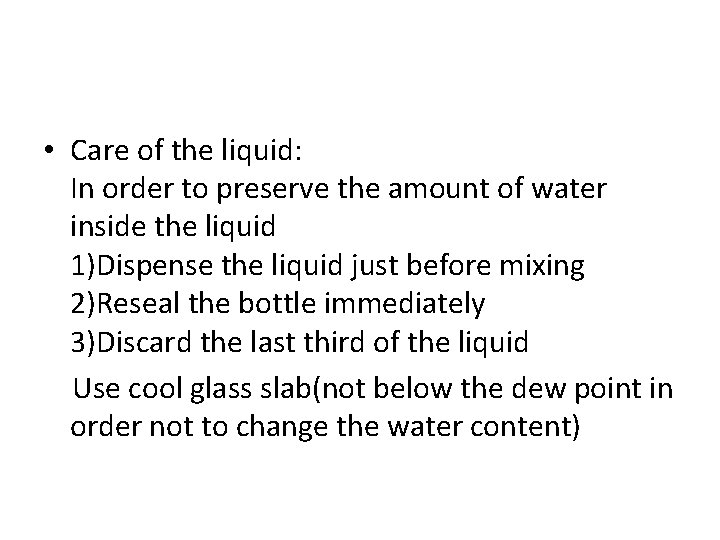  • Care of the liquid: In order to preserve the amount of water