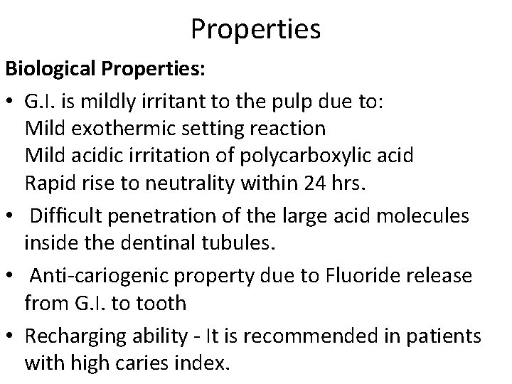 Properties Biological Properties: • G. I. is mildly irritant to the pulp due to: