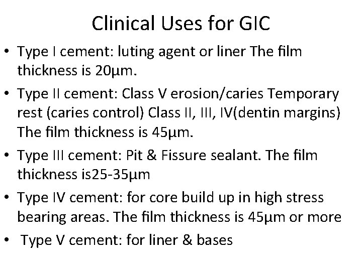 Clinical Uses for GIC • Type I cement: luting agent or liner The ﬁlm