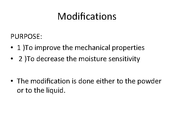 Modiﬁcations PURPOSE: • 1 )To improve the mechanical properties • 2 )To decrease the