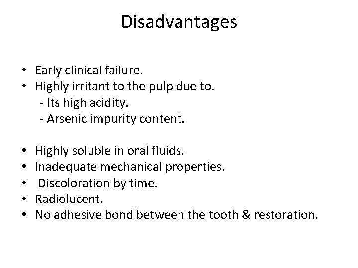Disadvantages • Early clinical failure. • Highly irritant to the pulp due to. -