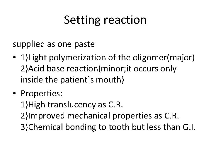 Setting reaction supplied as one paste • 1)Light polymerization of the oligomer(major) 2)Acid base