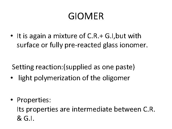 GIOMER • It is again a mixture of C. R. + G. I, but