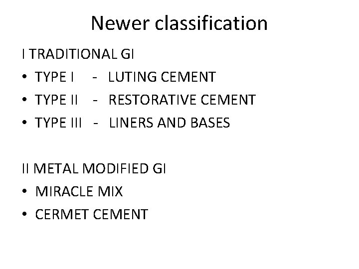 Newer classification I TRADITIONAL GI • TYPE I - LUTING CEMENT • TYPE II