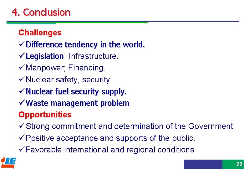 4. Conclusion Challenges ü Difference tendency in the world. ü Legislation Infrastructure. ü Manpower;