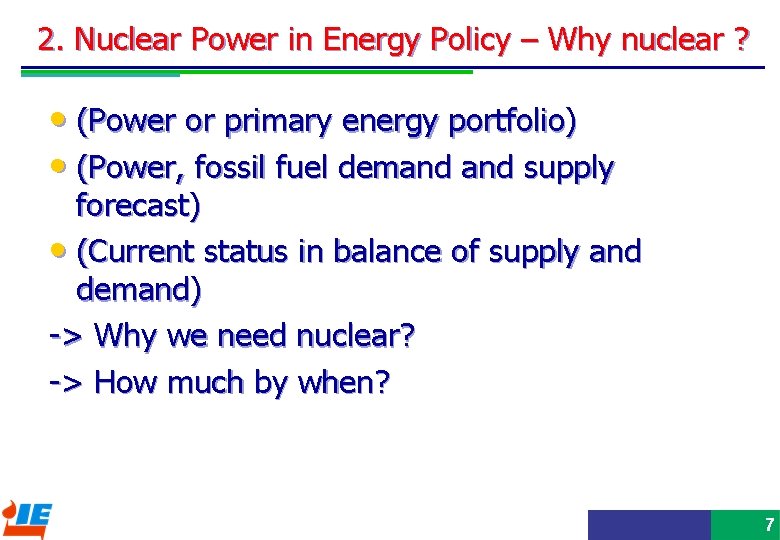 7 2. Nuclear Power in Energy Policy – Why nuclear ? • (Power or