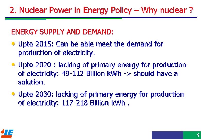 2. Nuclear Power in Energy Policy – Why nuclear ? ENERGY SUPPLY AND DEMAND: