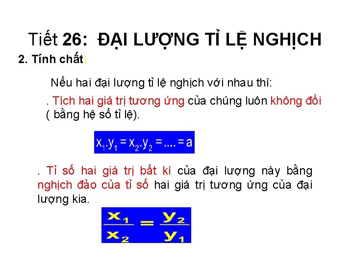 Tiết 26: ĐẠI LƯỢNG TỈ LỆ NGHỊCH 2. Tính chất: Nếu hai đại lượng