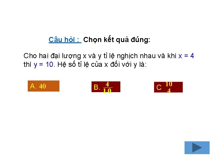 Câu hỏi : Chọn kết quả đúng: Cho hai đại lượng x và y