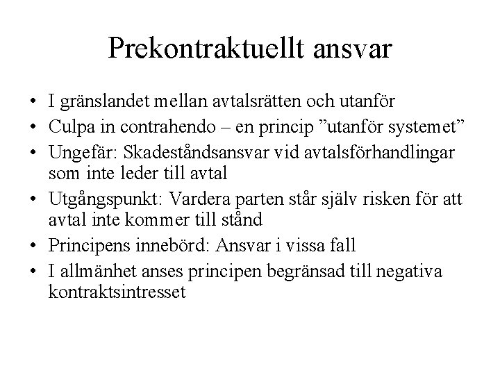 Prekontraktuellt ansvar • I gränslandet mellan avtalsrätten och utanför • Culpa in contrahendo – Prekontraktuellt ansvar • I gränslandet mellan avtalsrätten och utanför • Culpa in contrahendo –