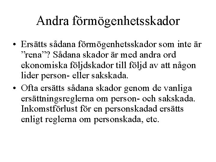 Andra förmögenhetsskador • Ersätts sådana förmögenhetsskador som inte är ”rena”? Sådana skador är med Andra förmögenhetsskador • Ersätts sådana förmögenhetsskador som inte är ”rena”? Sådana skador är med