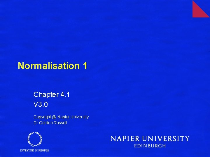 Normalisation 1 Chapter 4. 1 V 3. 0 Copyright @ Napier University Dr Gordon