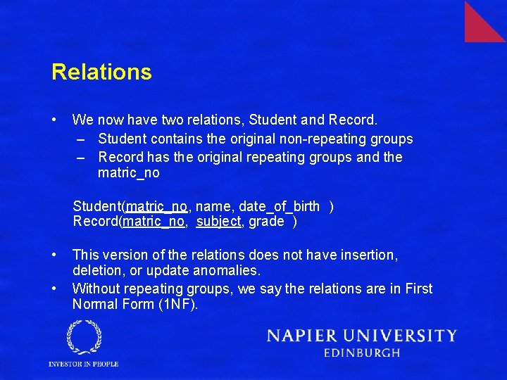 Relations • We now have two relations, Student and Record. – Student contains the