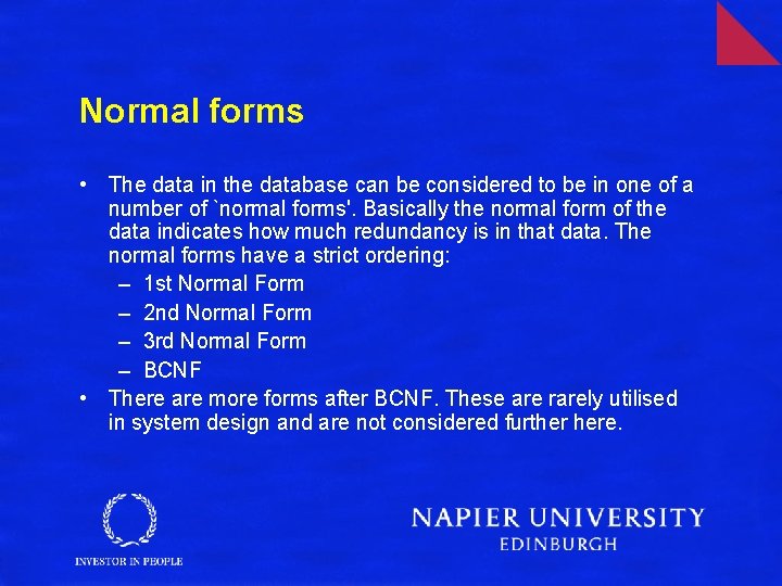 Normal forms • The data in the database can be considered to be in