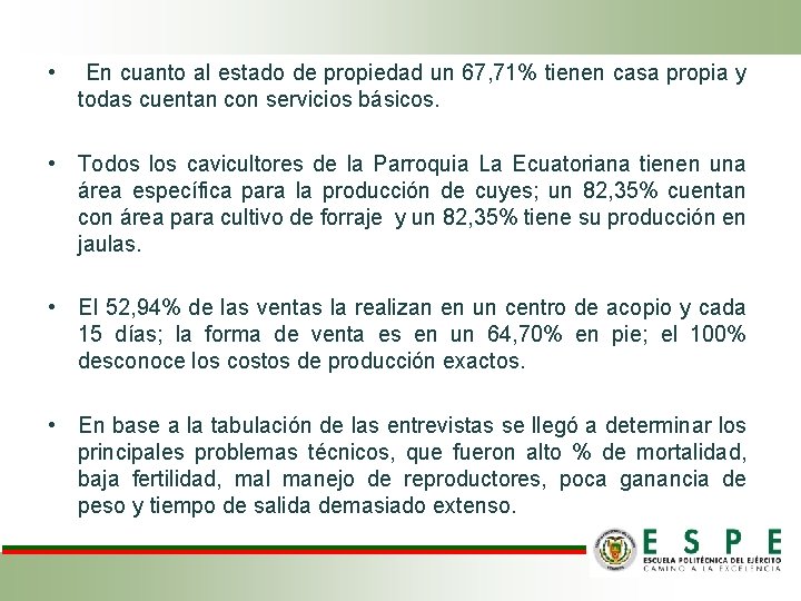 • En cuanto al estado de propiedad un 67, 71% tienen casa propia • En cuanto al estado de propiedad un 67, 71% tienen casa propia