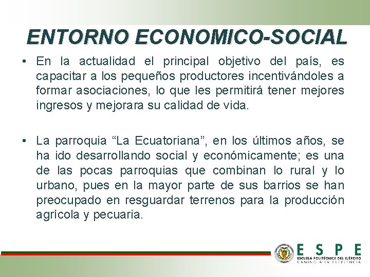 ENTORNO ECONOMICO-SOCIAL • En la actualidad el principal objetivo del país, es capacitar a ENTORNO ECONOMICO-SOCIAL • En la actualidad el principal objetivo del país, es capacitar a