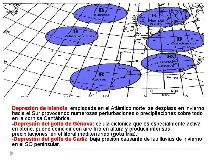 � Depresión de Islandia: emplazada en el Atlántico norte, se desplaza en invierno hacia