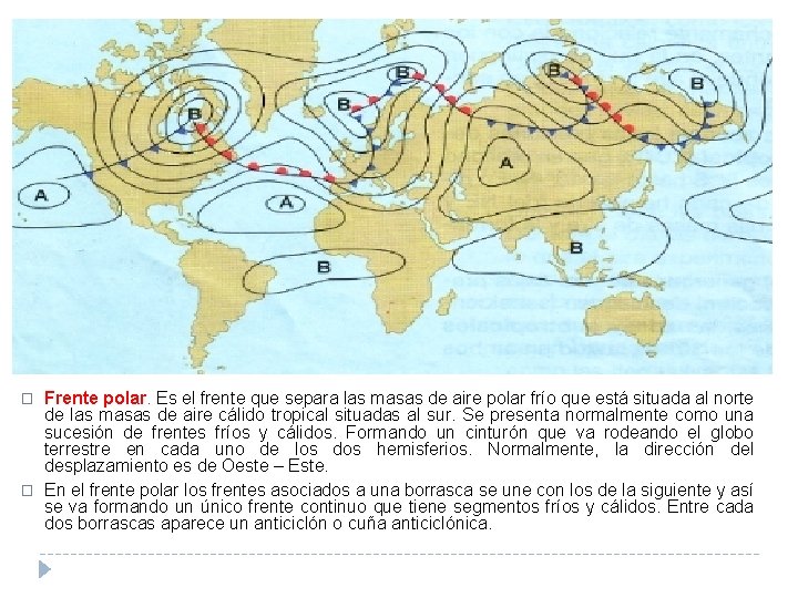 � � Frente polar. Es el frente que separa las masas de aire polar