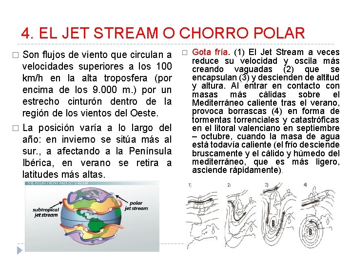 4. EL JET STREAM O CHORRO POLAR Son flujos de viento que circulan a