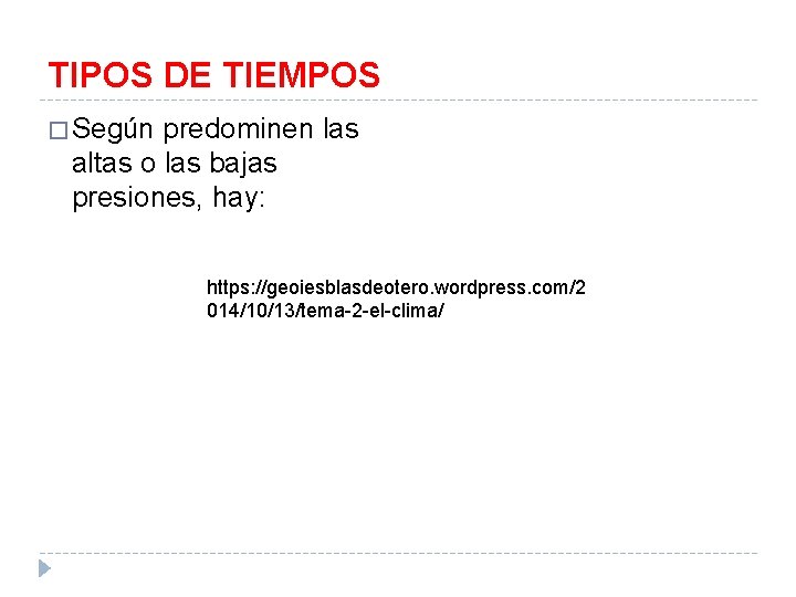 TIPOS DE TIEMPOS � Según predominen las altas o las bajas presiones, hay: https: