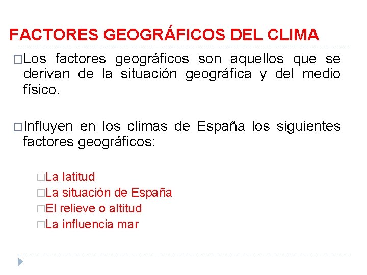 FACTORES GEOGRÁFICOS DEL CLIMA �Los factores geográficos son aquellos que se derivan de la