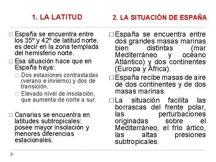 1. LA LATITUD � España se encuentra entre los 35º y 42º de latitud
