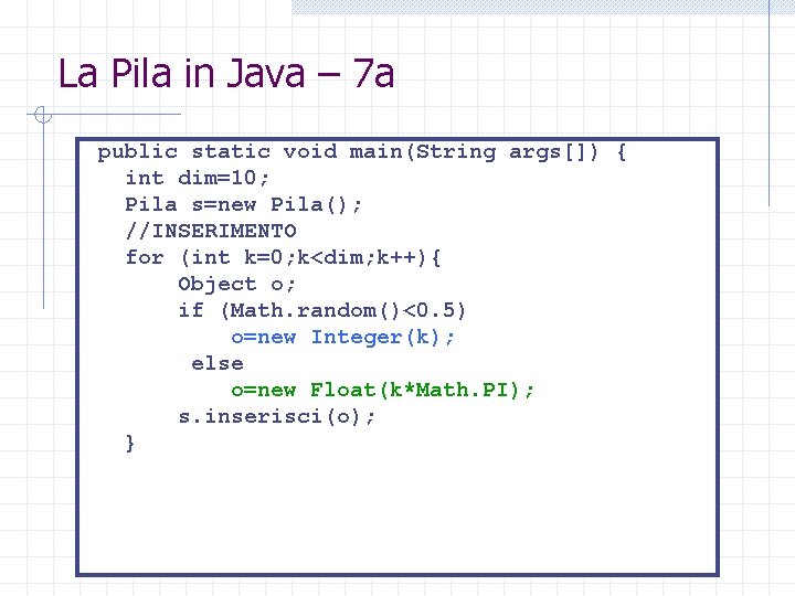 La Pila in Java – 7 a public static void main(String args[]) { int