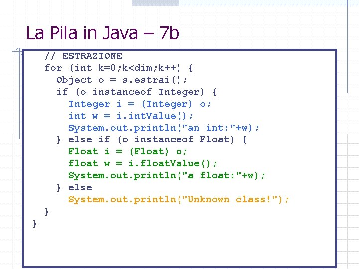 La Pila in Java – 7 b // ESTRAZIONE for (int k=0; k<dim; k++)