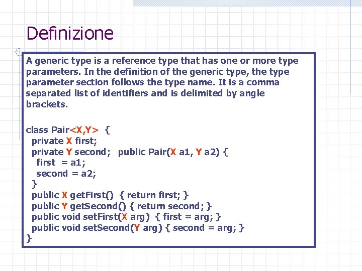 Definizione A generic type is a reference type that has one or more type