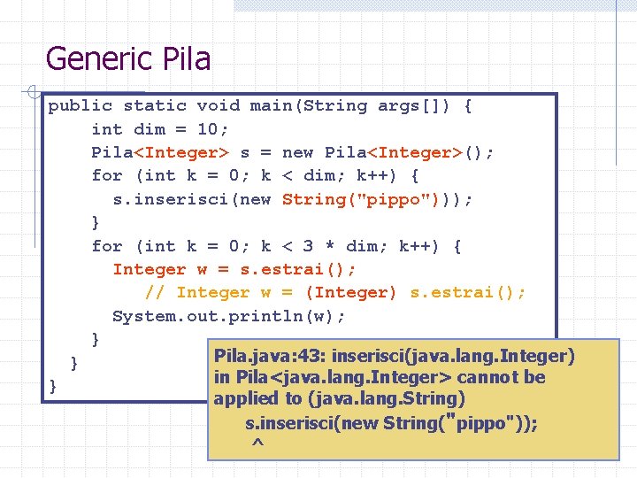 Generic Pila public static void main(String args[]) { int dim = 10; Pila<Integer> s