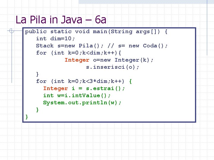 La Pila in Java – 6 a public static void main(String args[]) { int