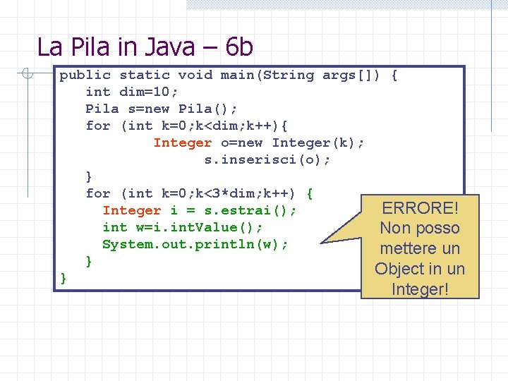 La Pila in Java – 6 b public static void main(String args[]) { int