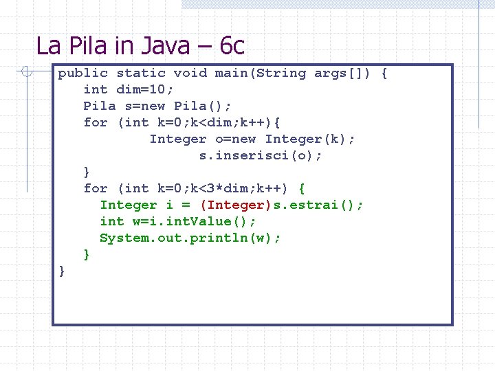 La Pila in Java – 6 c public static void main(String args[]) { int