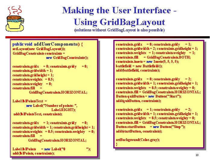 Making the User Interface Using Grid. Bag. Layout (solutions without Grid. Bag. Layout is